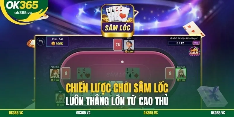 Chiến lược chơi sâm lốc luôn thắng lớn từ cao thủ