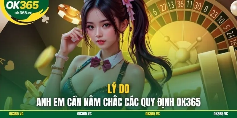 Lý do anh em cần nắm chắc các quy định OK365