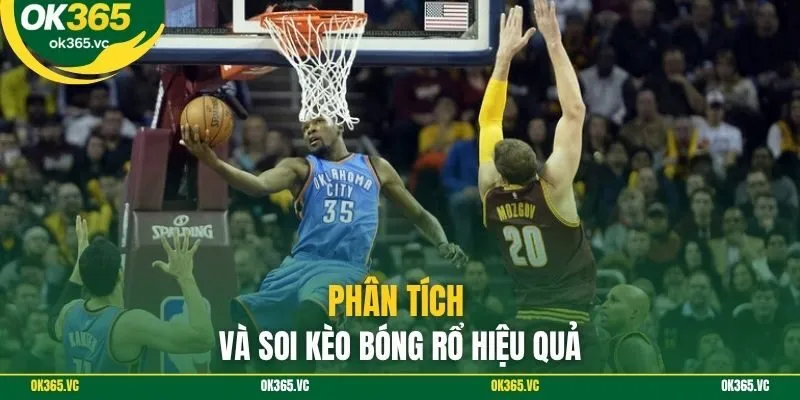 Phân tích và soi kèo bóng rổ hiệu quả