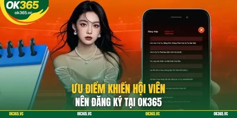 Ưu điểm khiến hội viên nên đăng ký tại OK365