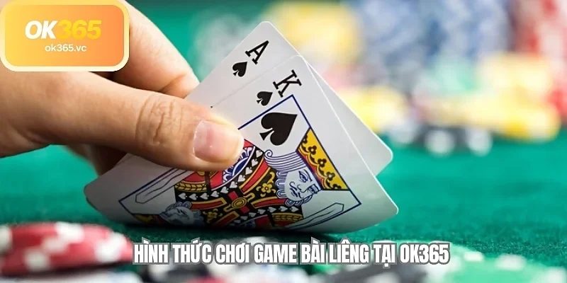Hình thức chơi game bài liêng tại OK365