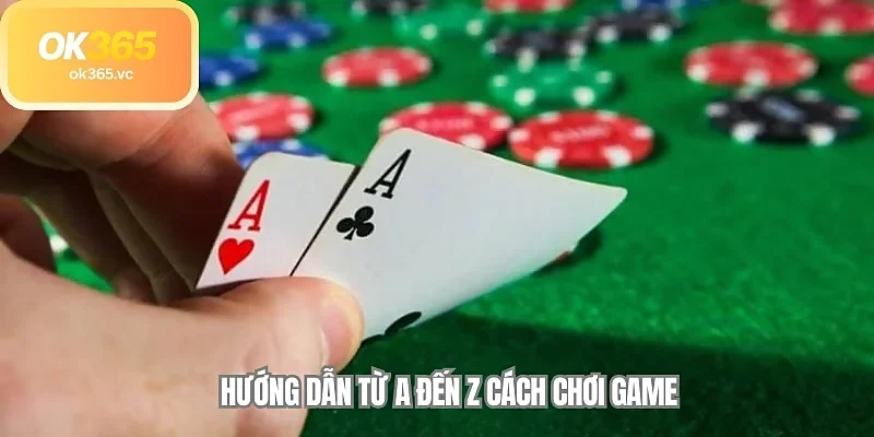 Hướng dẫn từ a đến z cách chơi game